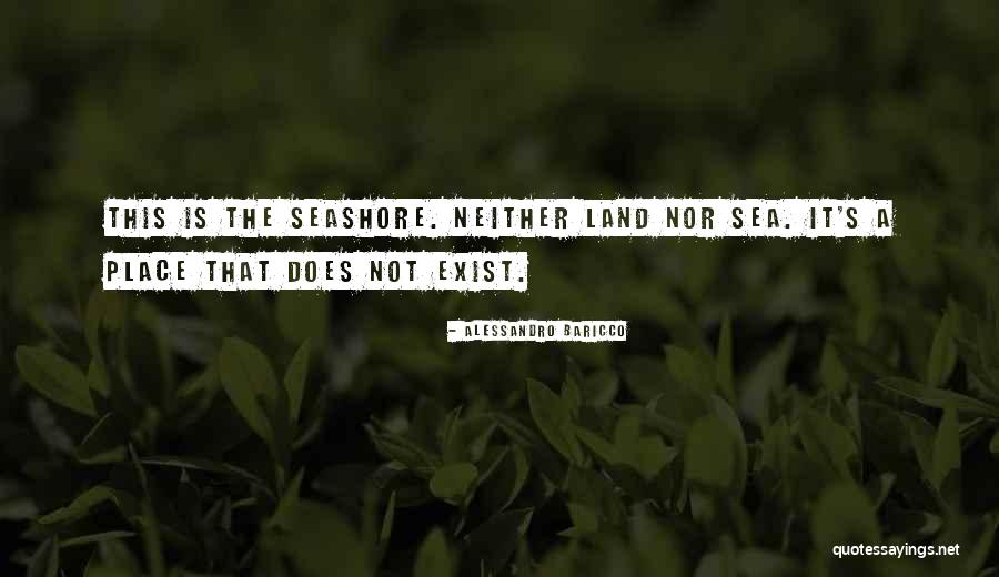 The Seashore Quotes By Alessandro Baricco The Seashore Quotes By Alessandro Baricco