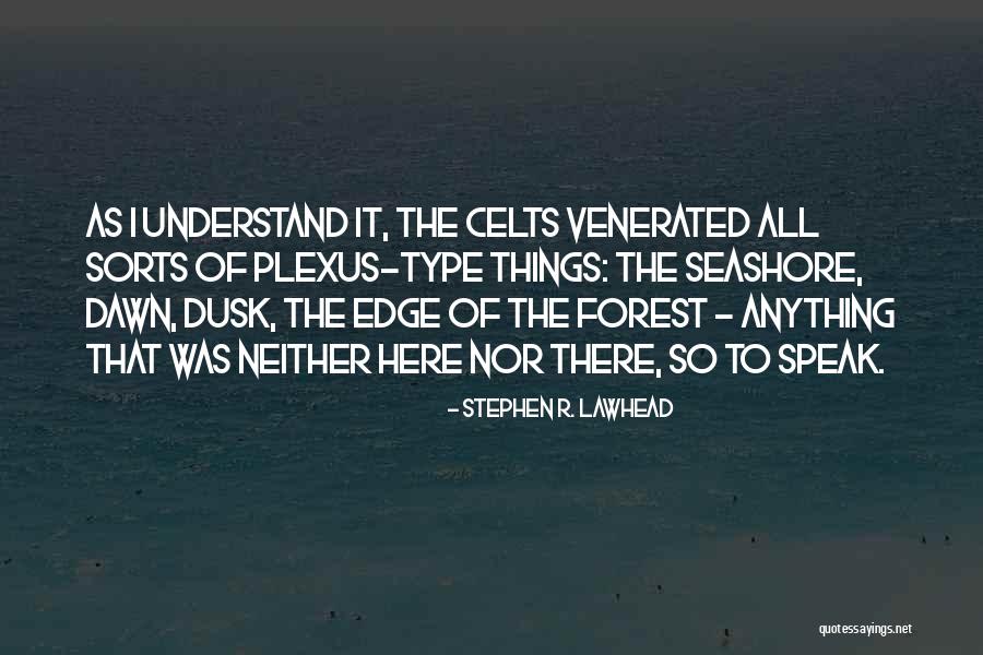 The Seashore Quotes By Stephen R. Lawhead The Seashore Quotes By Stephen R. Lawhead