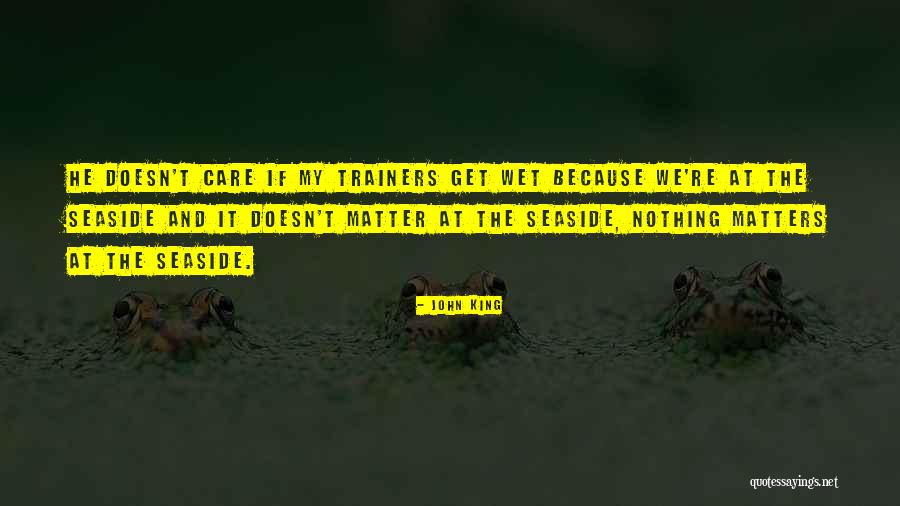 The Seaside Quotes By John King The Seaside Quotes By John King