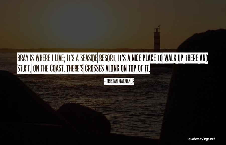 The Seaside Quotes By Tristan MacManus The Seaside Quotes By Tristan MacManus