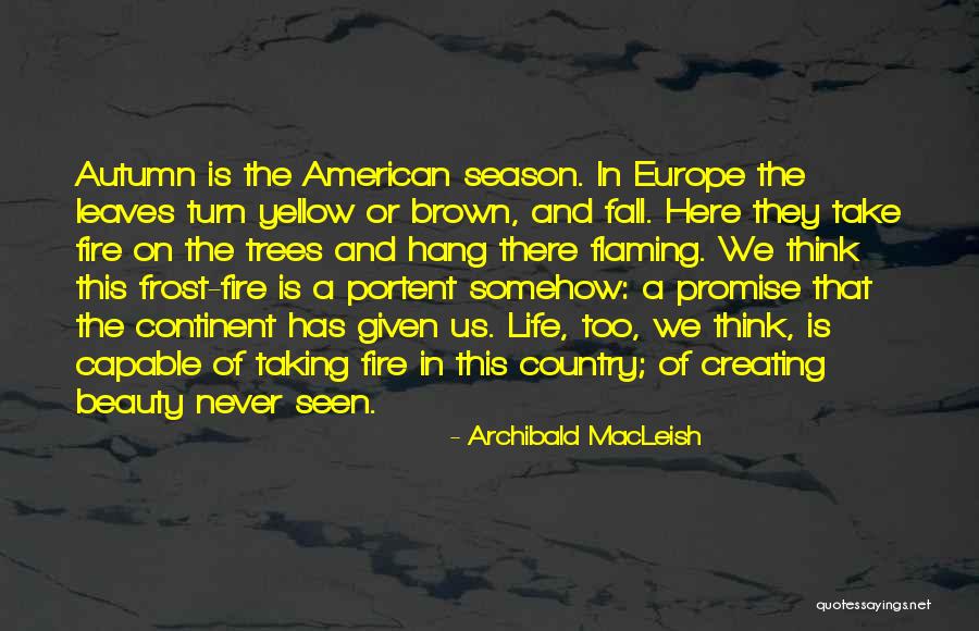 The Season Fall Quotes By Archibald MacLeish The Season Fall Quotes By Archibald MacLeish