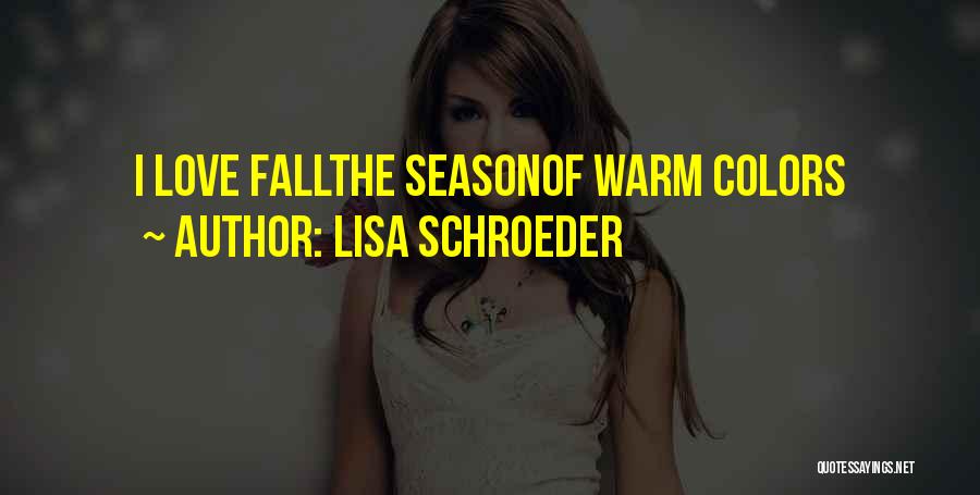 The Season Fall Quotes By Lisa Schroeder