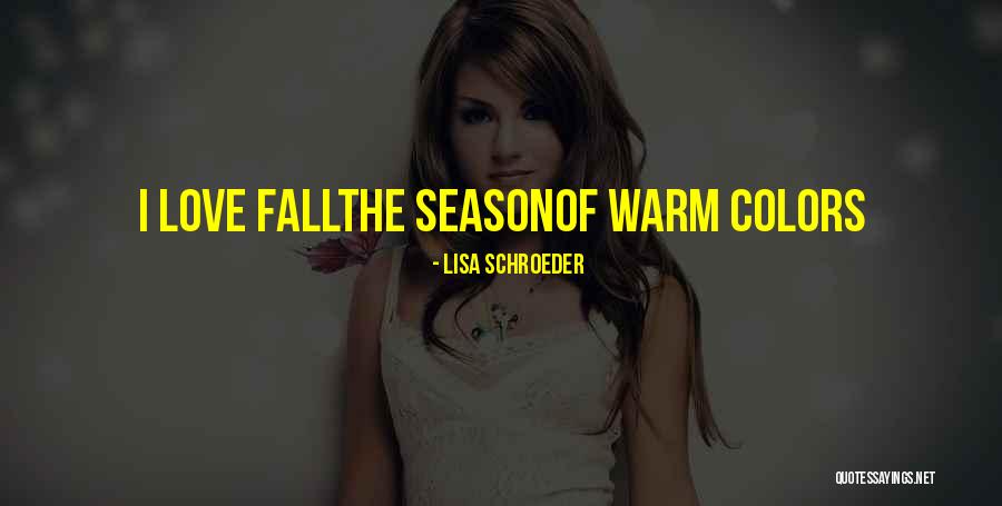 The Season Fall Quotes By Lisa Schroeder