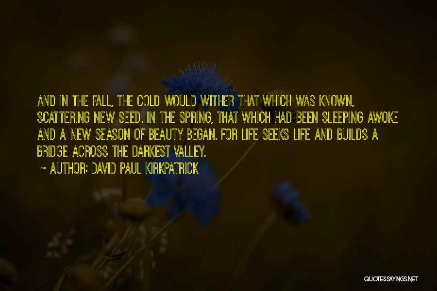 The Seasons Fall Quotes By David Paul Kirkpatrick