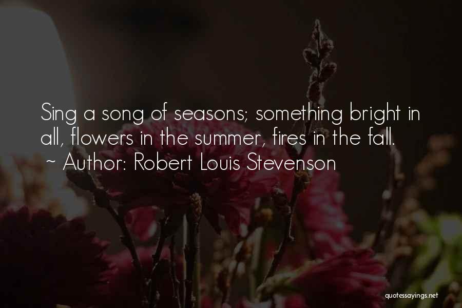 The Seasons Fall Quotes By Robert Louis Stevenson