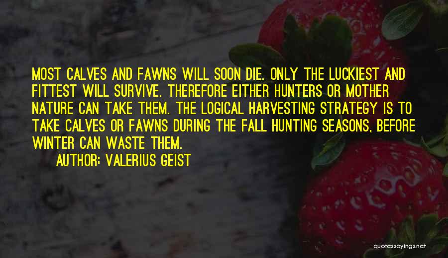 The Seasons Fall Quotes By Valerius Geist