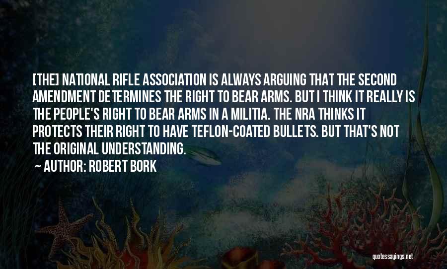 The Second Amendment Quotes By Robert Bork