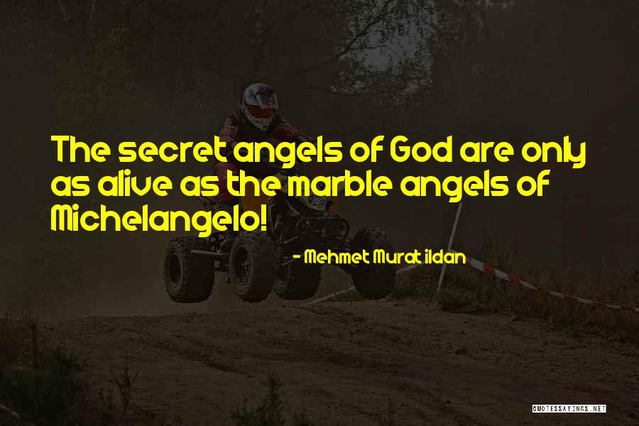 The Secret Angels Quotes By Mehmet Murat Ildan The Secret Angels Quotes By Mehmet Murat Ildan