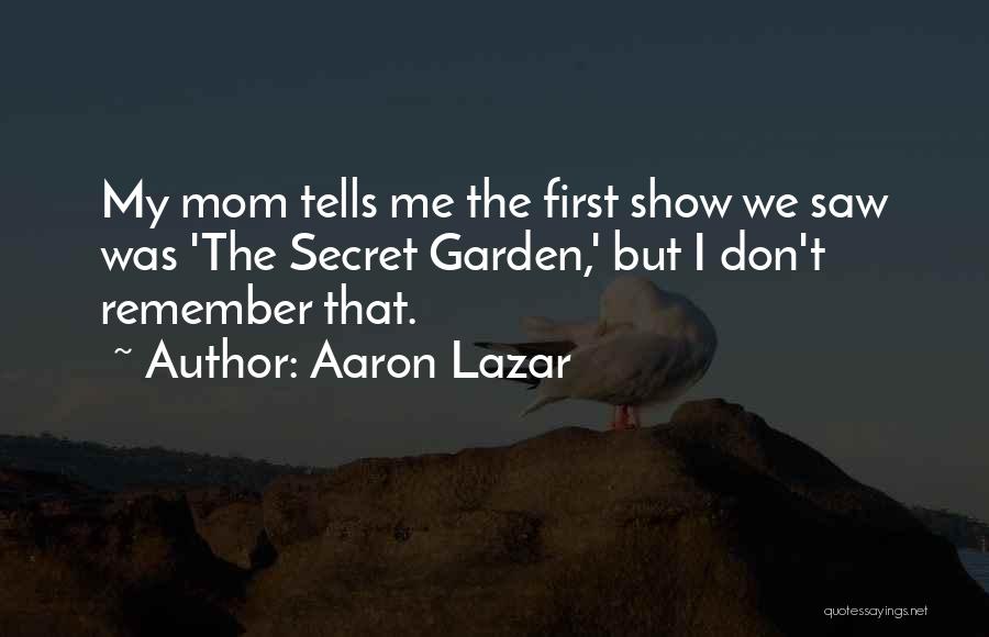 The Secret Garden Quotes By Aaron Lazar