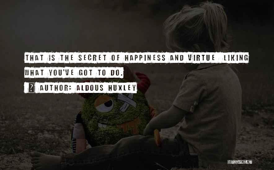 The Secret Happiness Quotes By Aldous Huxley