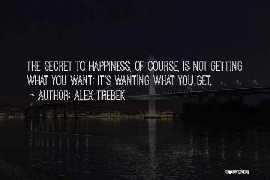 The Secret Happiness Quotes By Alex Trebek