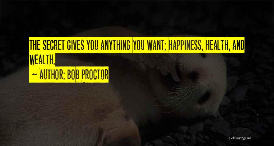 The Secret Happiness Quotes By Bob Proctor