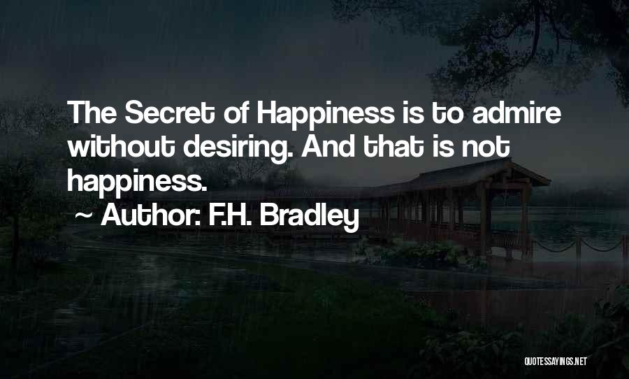 The Secret Happiness Quotes By F.H. Bradley