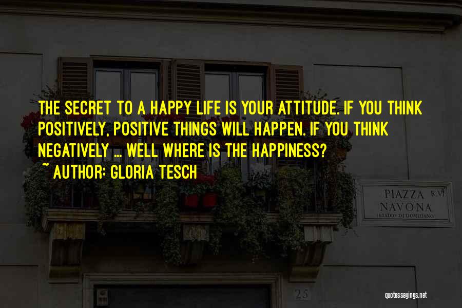 The Secret Happiness Quotes By Gloria Tesch