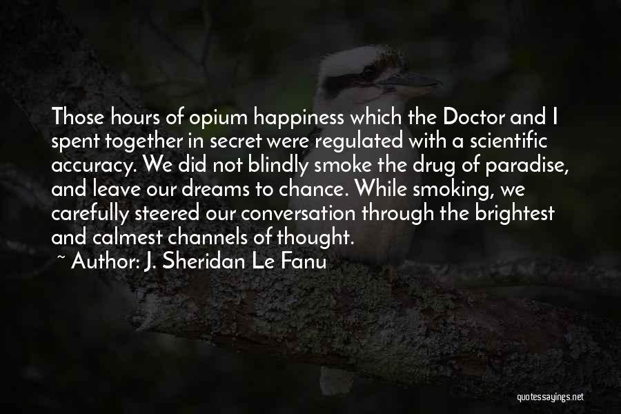 The Secret Happiness Quotes By J. Sheridan Le Fanu