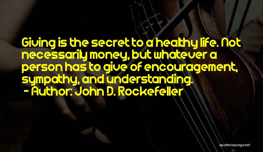 The Secret Happiness Quotes By John D. Rockefeller