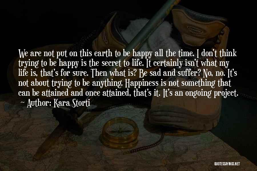 The Secret Happiness Quotes By Kara Storti