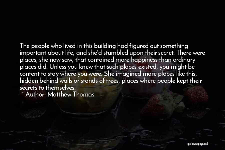 The Secret Happiness Quotes By Matthew Thomas