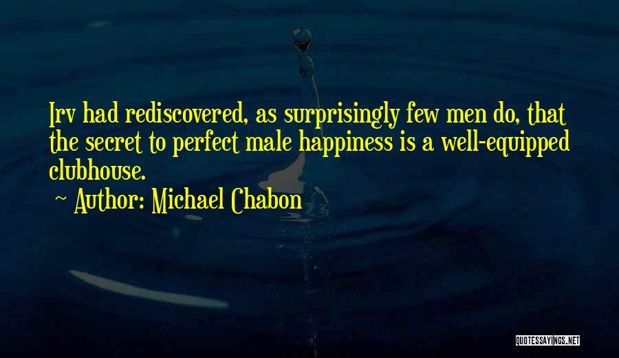 The Secret Happiness Quotes By Michael Chabon