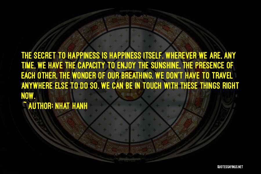 The Secret Happiness Quotes By Nhat Hanh