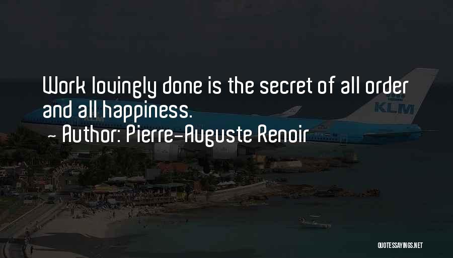 The Secret Happiness Quotes By Pierre-Auguste Renoir