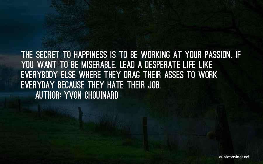 The Secret Happiness Quotes By Yvon Chouinard
