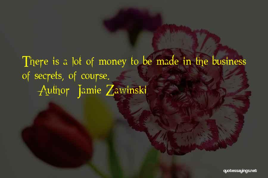 The Secret Money Quotes By Jamie Zawinski