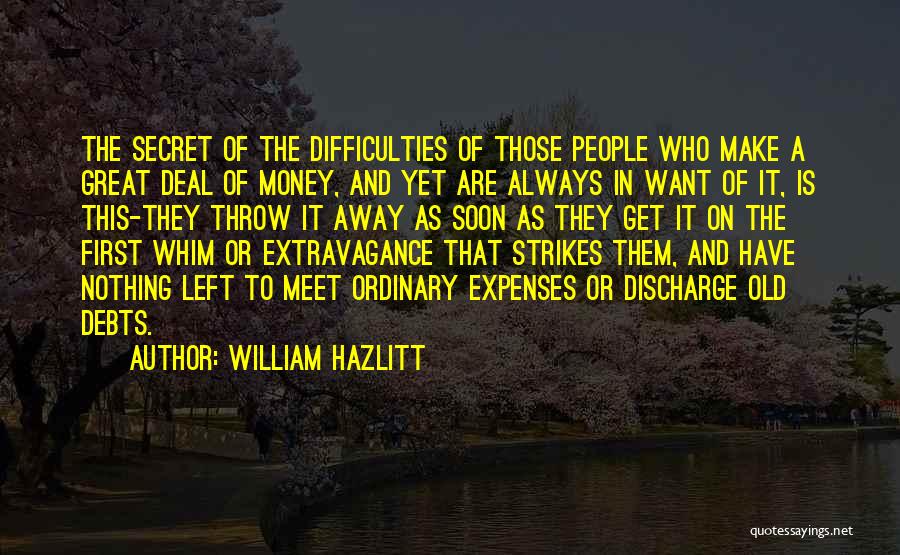 The Secret Money Quotes By William Hazlitt