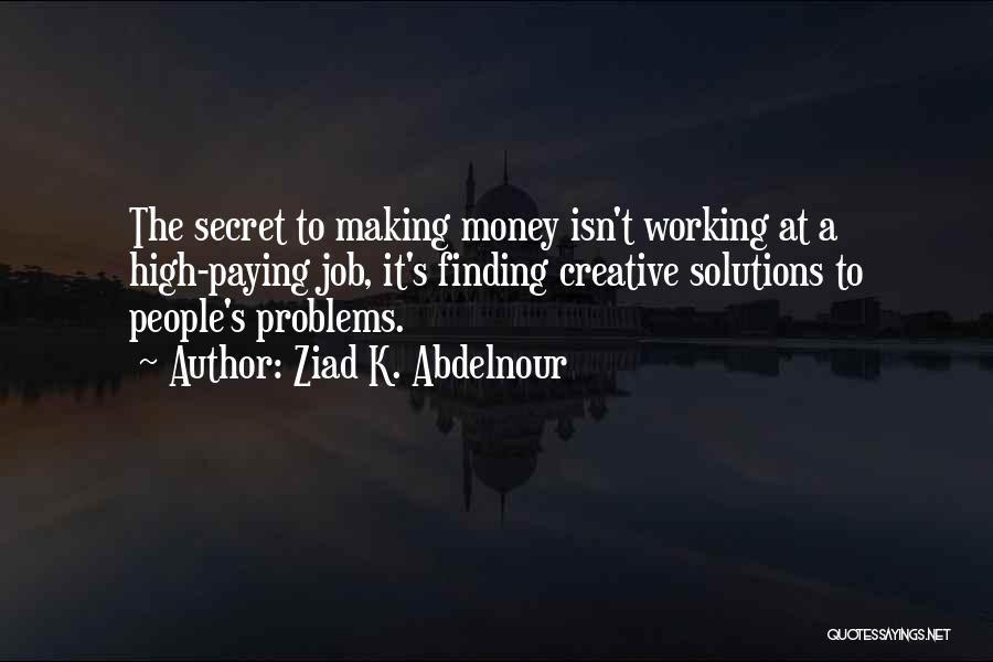 The Secret Money Quotes By Ziad K. Abdelnour