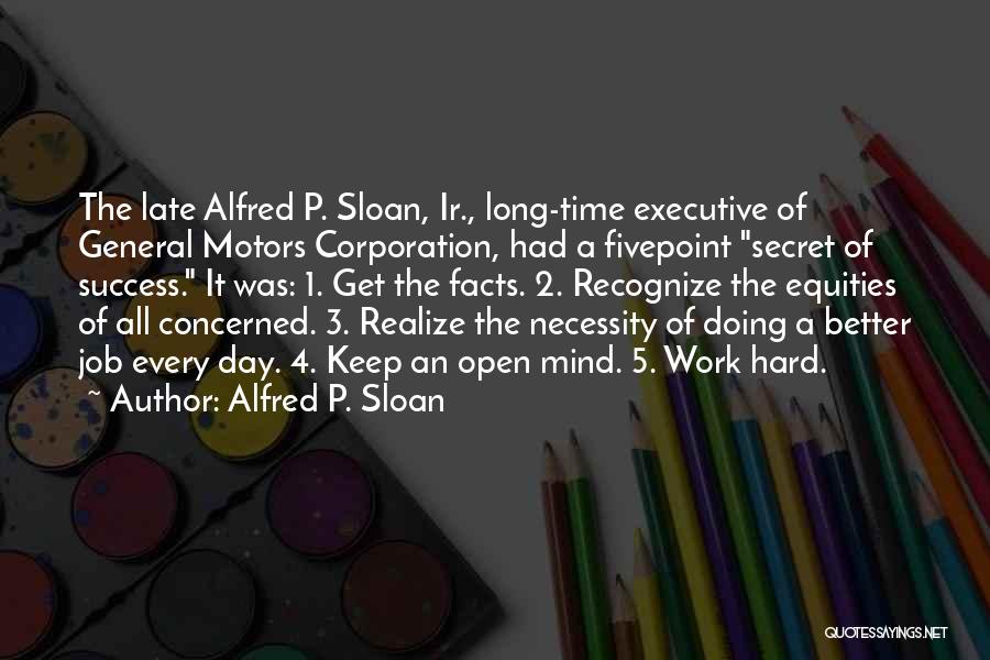 The Secret Of Success Quotes By Alfred P. Sloan