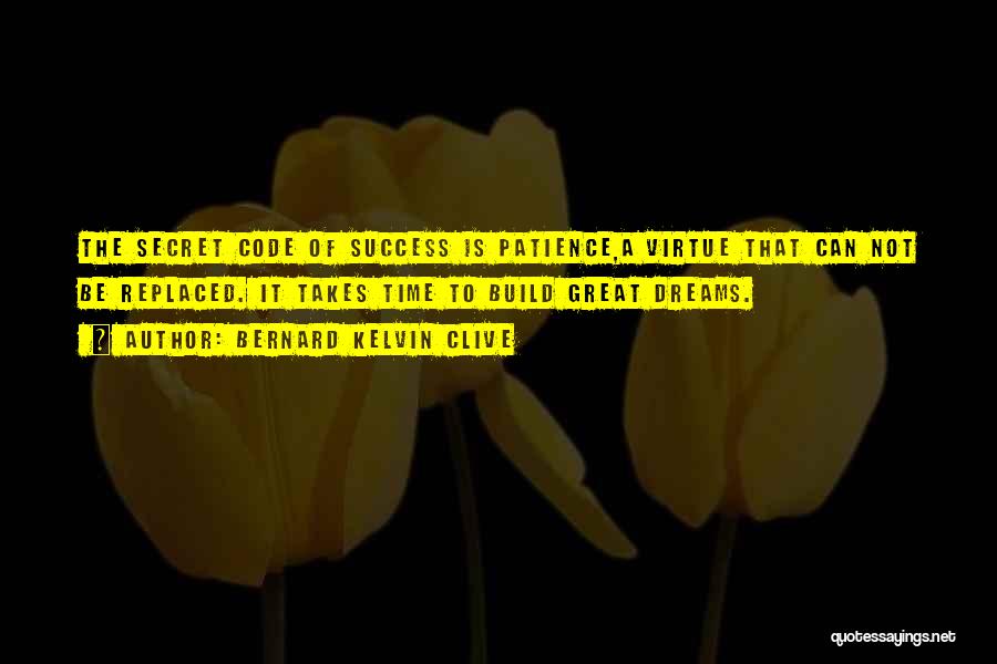 The Secret Of Success Quotes By Bernard Kelvin Clive