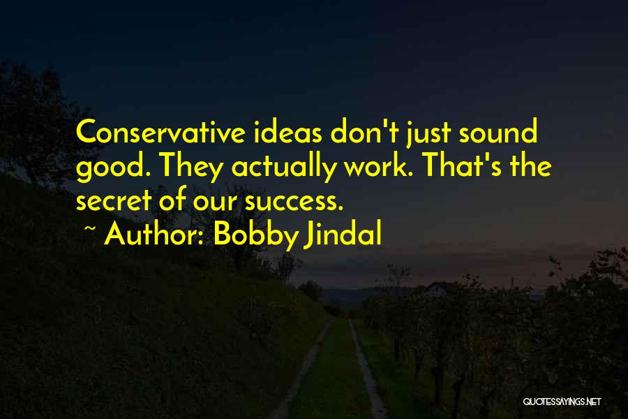 The Secret Of Success Quotes By Bobby Jindal
