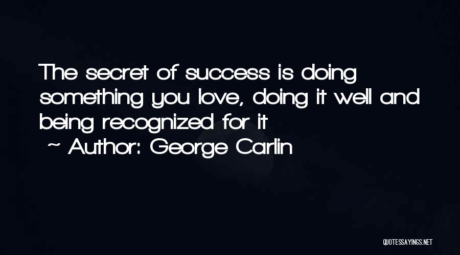 The Secret Of Success Quotes By George Carlin