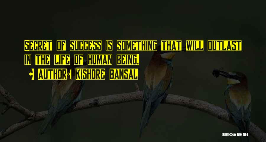 The Secret Of Success Quotes By Kishore Bansal