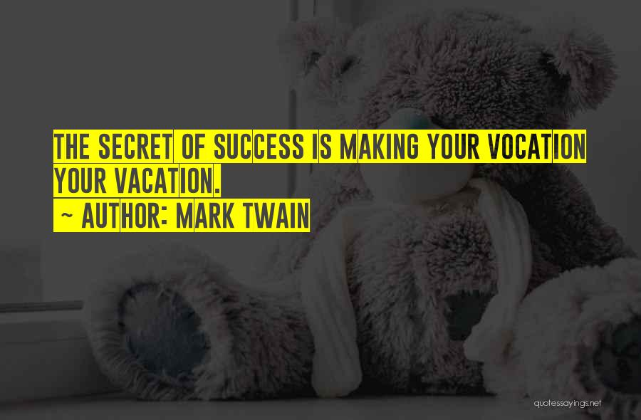 The Secret Of Success Quotes By Mark Twain