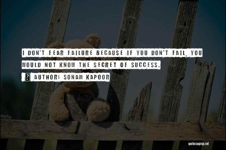 The Secret Of Success Quotes By Sonam Kapoor