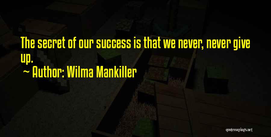 The Secret Of Success Quotes By Wilma Mankiller