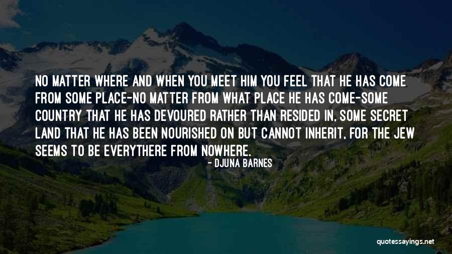 The Secret Place Quotes By Djuna Barnes The Secret Place Quotes By Djuna Barnes