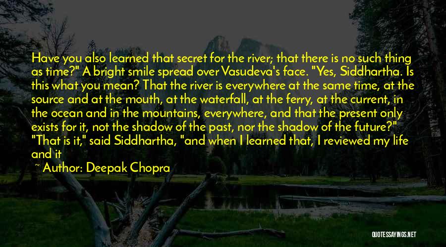 The Secret River Quotes By Deepak Chopra
