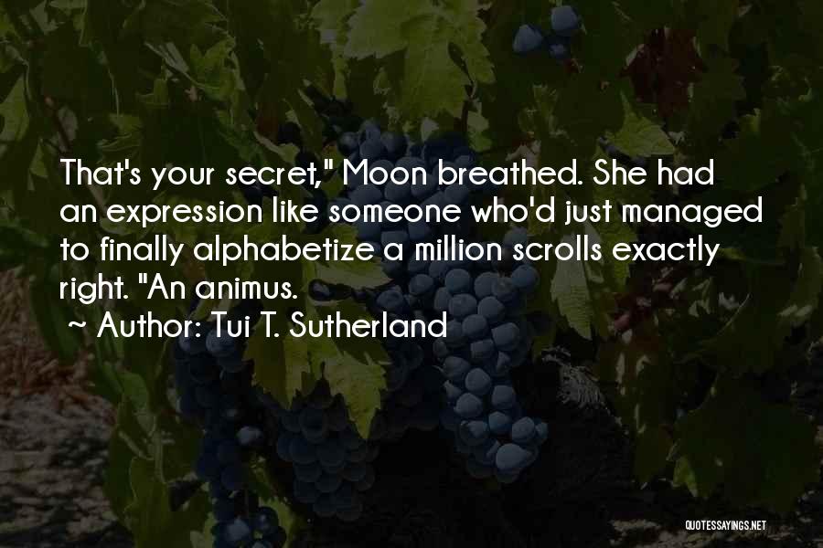 The Secret Scrolls Quotes By Tui T. Sutherland