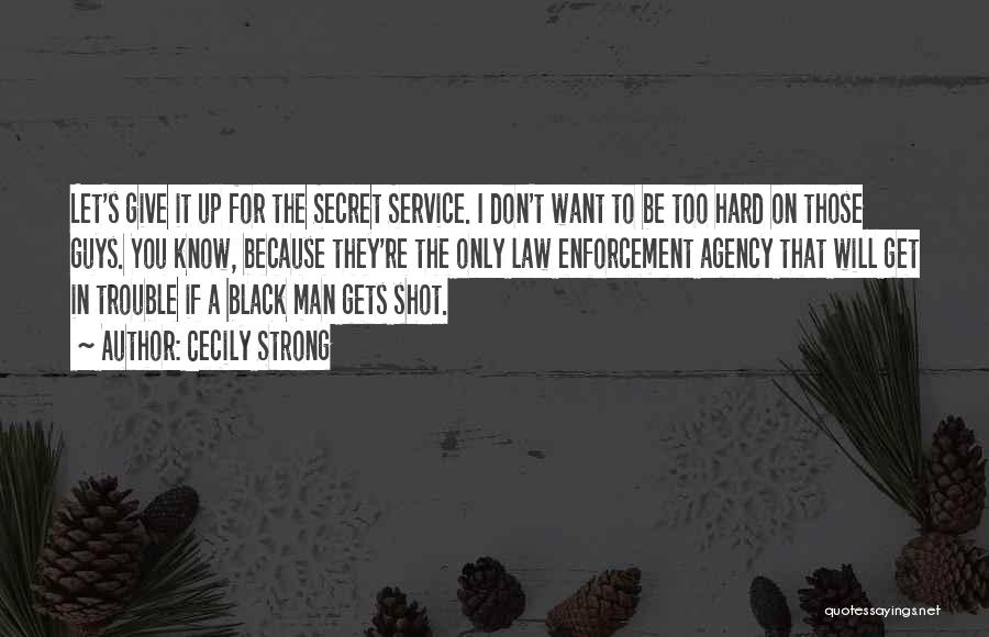 The Secret Service Quotes By Cecily Strong