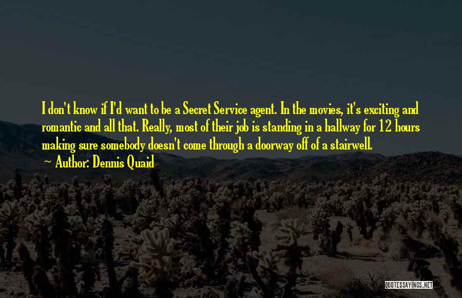 The Secret Service Quotes By Dennis Quaid