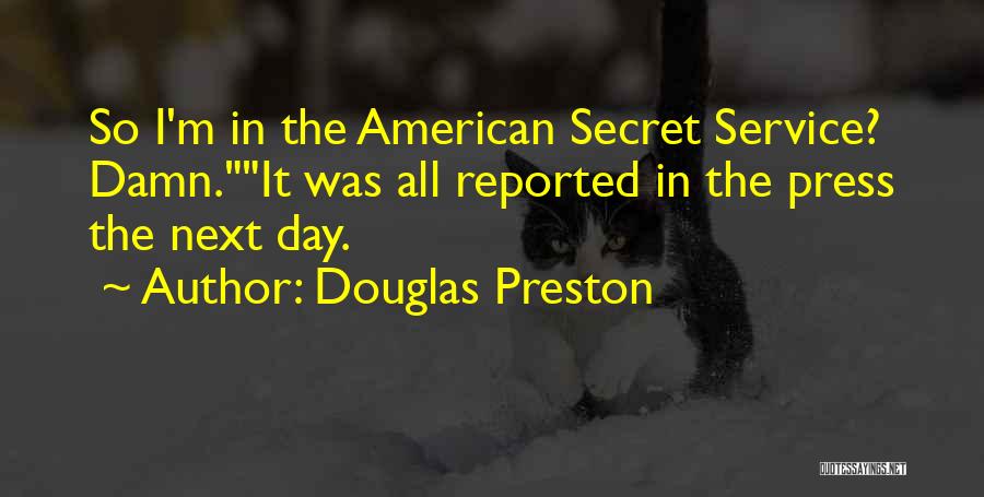 The Secret Service Quotes By Douglas Preston