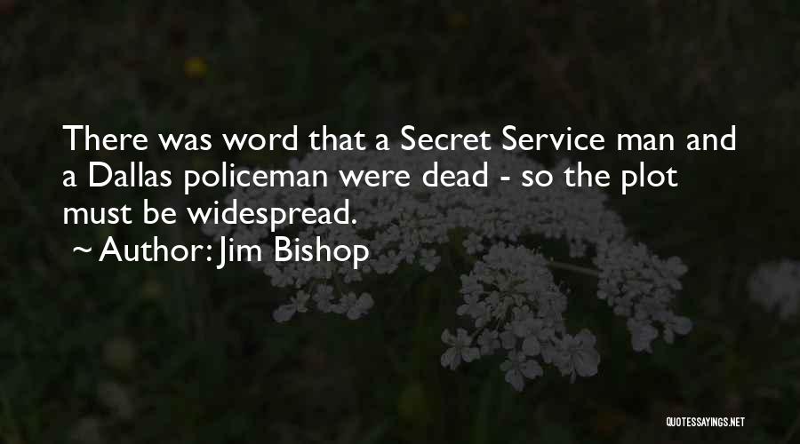 The Secret Service Quotes By Jim Bishop