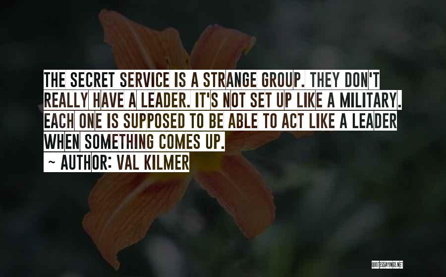 The Secret Service Quotes By Val Kilmer