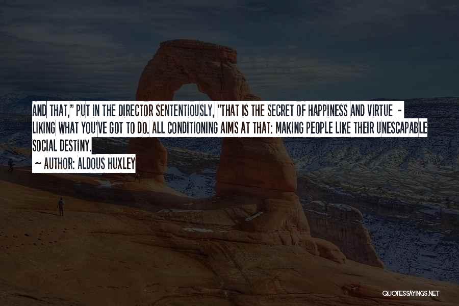 The Secret To Happiness Quotes By Aldous Huxley