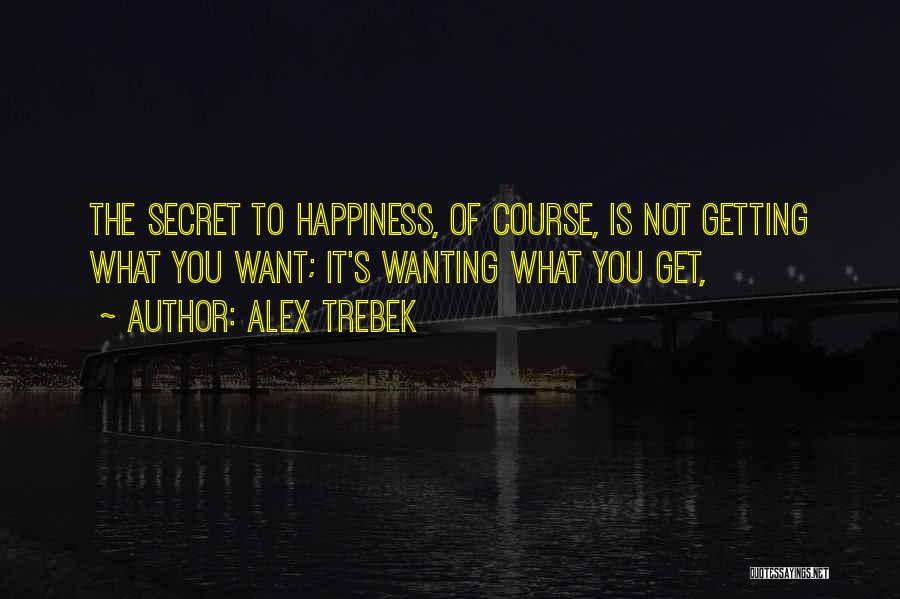 The Secret To Happiness Quotes By Alex Trebek