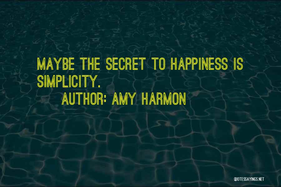 The Secret To Happiness Quotes By Amy Harmon