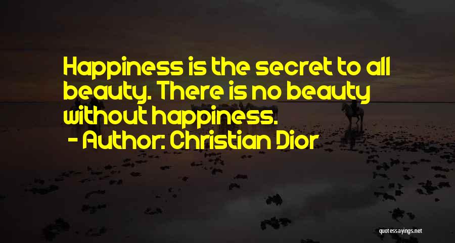 The Secret To Happiness Quotes By Christian Dior