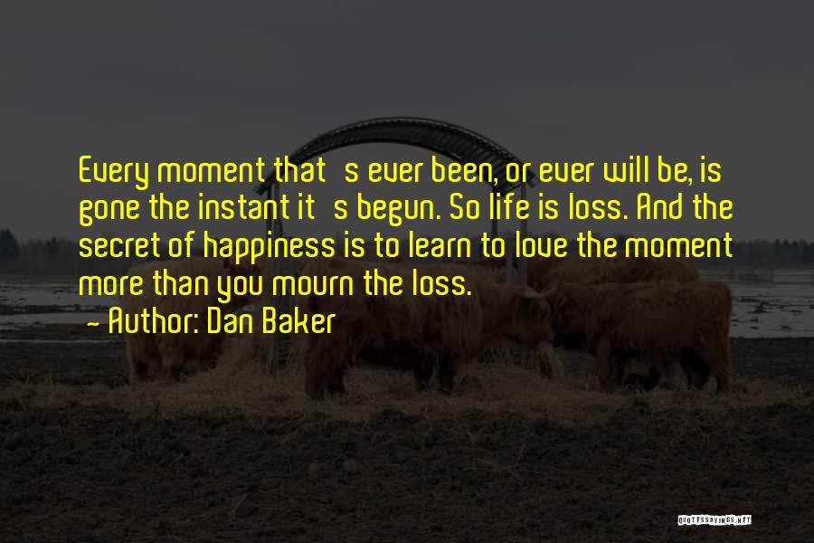 The Secret To Happiness Quotes By Dan Baker